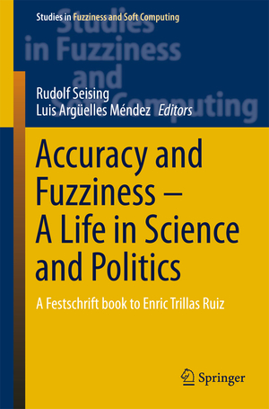 ISBN 9783319186054: Accuracy and Fuzziness. A Life in Science and Politics – A Festschrift book to Enric Trillas Ruiz