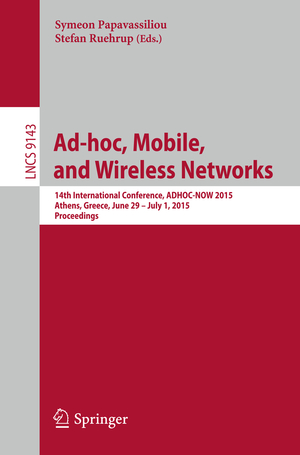 ISBN 9783319196619: Ad-hoc, Mobile, and Wireless Networks - 14th International Conference, ADHOC-NOW 2015, Athens, Greece, June 29 -- July 1, 2015, Proceedings