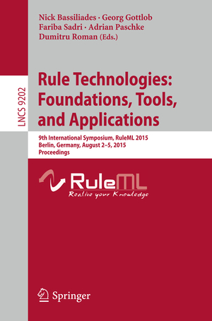 ISBN 9783319215419: Rule Technologies: Foundations, Tools, and Applications – 9th International Symposium, RuleML 2015, Berlin, Germany, August 2-5, 2015, Proceedings