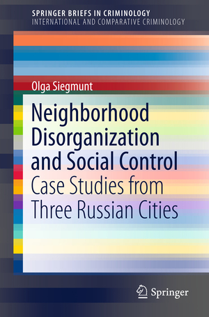 ISBN 9783319215891: Neighborhood Disorganization and Social Control - Case Studies from Three Russian Cities