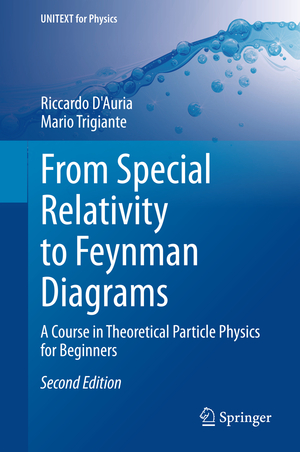 ISBN 9783319220130: From Special Relativity to Feynman Diagrams - A Course in Theoretical Particle Physics for Beginners