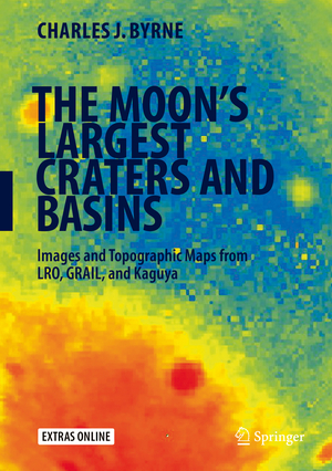 ISBN 9783319220314: The Moon's Largest Craters and Basins – Images and Topographic Maps from LRO, GRAIL, and Kaguya