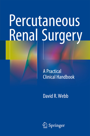 ISBN 9783319228273: Percutaneous Renal Surgery | A Practical Clinical Handbook | David R Webb | Taschenbuch | Paperback | xvii | Englisch | 2016 | Springer Nature Switzerland | EAN 9783319228273