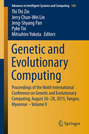 ISBN 9783319232065: Genetic and Evolutionary Computing / Proceedings of the Ninth International Conference on Genetic and Evolutionary Computing, August 26-28, 2015, Yangon, Myanmar - Volume II / Thi Thi Zin (u. a.)