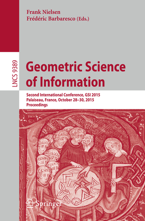 ISBN 9783319250397: Geometric Science of Information - Second International Conference, GSI 2015, Palaiseau, France, October 28-30, 2015, Proceedings