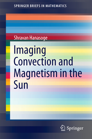 ISBN 9783319273280: Imaging Convection and Magnetism in the Sun