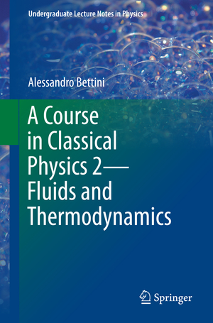 gebrauchtes Buch – Alessandro Bettini – A Course in Classical Physics 2 - Fluids and Thermodynamics. Undergraduate Lecture Notes in Physics