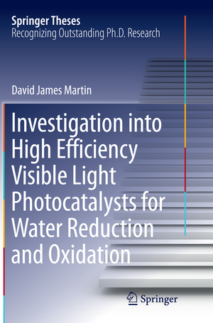 ISBN 9783319369501: Investigation into High Efficiency Visible Light Photocatalysts for Water Reduction and Oxidation