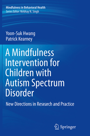 ISBN 9783319371320: A Mindfulness Intervention for Children with Autism Spectrum Disorders - New Directions in Research and Practice