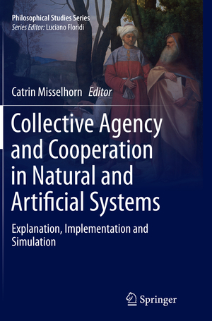 ISBN 9783319371856: Collective Agency and Cooperation in Natural and Artificial Systems - Explanation, Implementation and Simulation