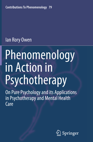 ISBN 9783319383491: Phenomenology in Action in Psychotherapy - On Pure Psychology and its Applications in Psychotherapy and Mental Health Care