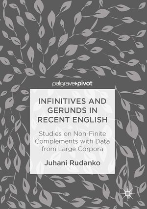 ISBN 9783319463124: Infinitives and Gerunds in Recent English - Studies on Non-Finite Complements with Data from Large Corpora