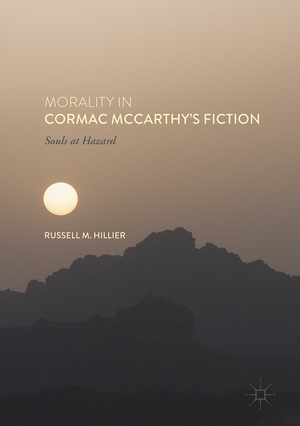 ISBN 9783319469560: Morality in Cormac McCarthy's Fiction - Souls at Hazard