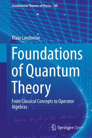 gebrauchtes Buch – Klaas Landsman – Foundations of Quantum Theory : From Classical Concepts to Commutative Operator Algebras.