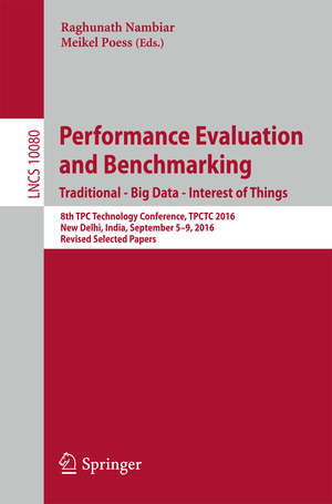 ISBN 9783319543338: Performance Evaluation and Benchmarking. Traditional - Big Data - Internet of Things - 8th TPC Technology Conference, TPCTC 2016, New Delhi, India, September 5-9, 2016, Revised Selected Papers