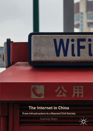 ISBN 9783319604046: The Internet in China - From Infrastructure to a Nascent Civil Society