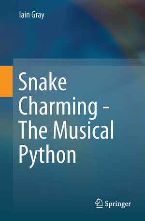 ISBN 9783319606590: Snake Charming - The Musical Python