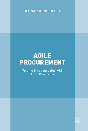 ISBN 9783319610818: Agile Procurement – Volume I: Adding Value with Lean Processes