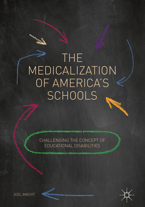 ISBN 9783319629735: The Medicalization of America's Schools – Challenging the Concept of Educational Disabilities