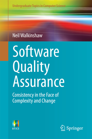 neues Buch – Neil Walkinshaw – Software Quality Assurance / Consistency in the Face of Complexity and Change / Neil Walkinshaw / Taschenbuch / xi / Englisch / 2017 / Springer International Publishing / EAN 9783319648217