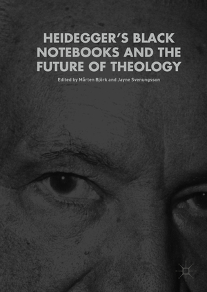 ISBN 9783319649269: Heidegger’s Black Notebooks and the Future of Theology