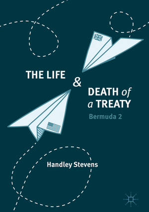 ISBN 9783319657042: The Life and Death of a Treaty - Bermuda 2