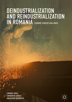 ISBN 9783319657523: Deindustrialization and Reindustrialization in Romania - Economic Strategy Challenges