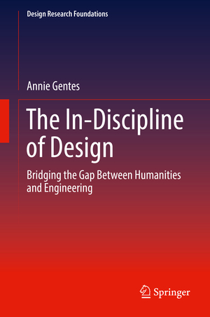 ISBN 9783319659831: The In-Discipline of Design – Bridging the Gap Between Humanities and Engineering