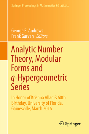 ISBN 9783319683751: Analytic Number Theory, Modular Forms and q-Hypergeometric Series – In Honor of Krishna Alladi's 60th Birthday, University of Florida, Gainesville, March 2016