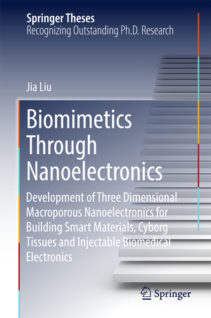 ISBN 9783319686080: Biomimetics Through Nanoelectronics - Development of Three Dimensional Macroporous Nanoelectronics for Building Smart Materials, Cyborg Tissues and Injectable Biomedical Electronics