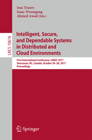 ISBN 9783319691541: Intelligent, Secure, and Dependable Systems in Distributed and Cloud Environments – First International Conference, ISDDC 2017, Vancouver, BC, Canada, October 26-28, 2017, Proceedings