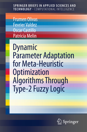 ISBN 9783319708508: Dynamic Parameter Adaptation for Meta-Heuristic Optimization Algorithms Through Type-2 Fuzzy Logic