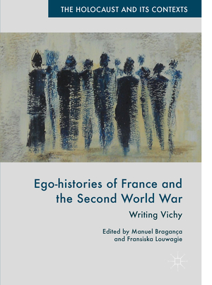 ISBN 9783319708591: Ego-histories of France and the Second World War - Writing Vichy