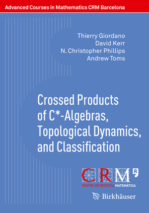 ISBN 9783319708683: Crossed Products of C*-Algebras, Topological Dynamics, and Classification