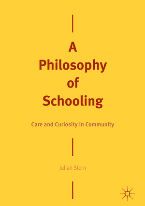 ISBN 9783319715704: A Philosophy of Schooling - Care and Curiosity in Community