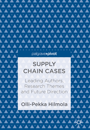 ISBN 9783319716572: Supply Chain Cases – Leading Authors, Research Themes and Future Direction