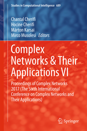 ISBN 9783319721491: Complex Networks & Their Applications VI - Proceedings of Complex Networks 2017 (The Sixth International Conference on Complex Networks and Their Applications)