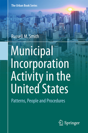 ISBN 9783319721873: Municipal Incorporation Activity in the United States - Patterns, People and Procedures