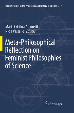 ISBN 9783319799384: Meta-Philosophical Reflection on Feminist Philosophies of Science