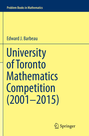 ISBN 9783319802732: University of Toronto Mathematics Competition (2001–2015)