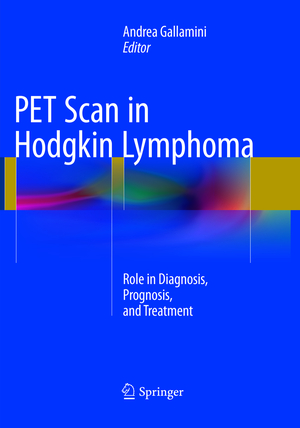 ISBN 9783319811215: PET Scan in Hodgkin Lymphoma – Role in Diagnosis, Prognosis, and Treatment