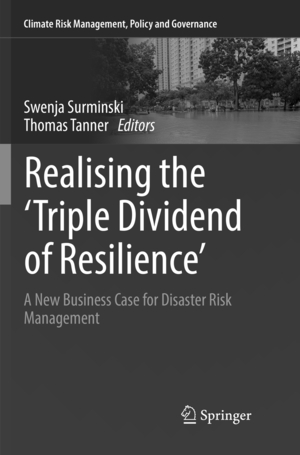 ISBN 9783319821573: Realising the 'Triple Dividend of Resilience' – A New Business Case for Disaster Risk Management