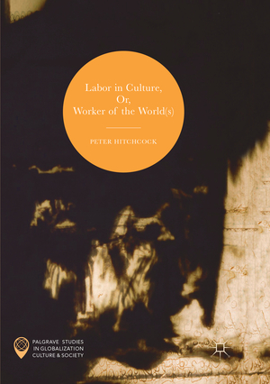 ISBN 9783319832838: Labor in Culture, Or, Worker of the World(s)