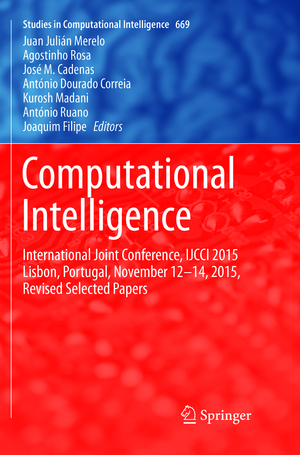 ISBN 9783319839578: Computational Intelligence – International Joint Conference, IJCCI 2015 Lisbon, Portugal, November 12-14, 2015, Revised Selected Papers