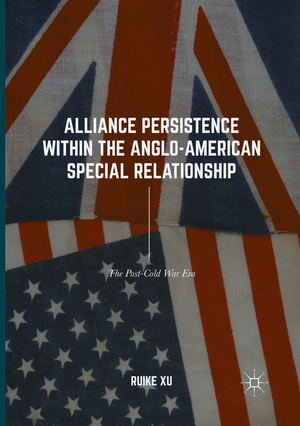 ISBN 9783319842011: Alliance Persistence within the Anglo-American Special Relationship – The Post-Cold War Era