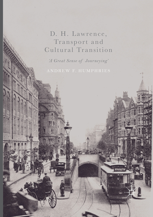 ISBN 9783319844961: D. H. Lawrence, Transport and Cultural Transition – 'A Great Sense of Journeying'