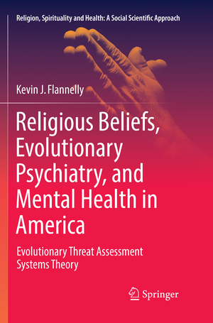 ISBN 9783319849140: Religious Beliefs, Evolutionary Psychiatry, and Mental Health in America – Evolutionary Threat Assessment Systems Theory