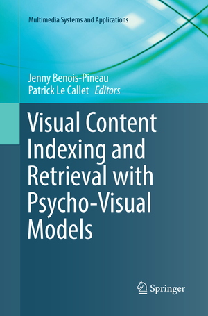 ISBN 9783319862248: Visual Content Indexing and Retrieval with Psycho-Visual Models | Patrick Le Callet (u. a.) | Taschenbuch | Multimedia Systems and Applications | Paperback | xiv | Englisch | 2018 | EAN 9783319862248