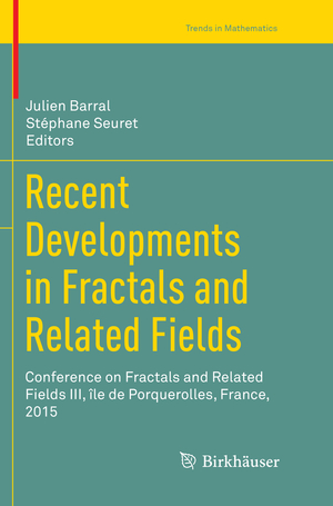 ISBN 9783319862545: Recent Developments in Fractals and Related Fields - Conference on Fractals and Related Fields III, île de Porquerolles, France, 2015