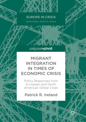 ISBN 9783319863207: Migrant Integration in Times of Economic Crisis – Policy Responses from European and North American Global Cities